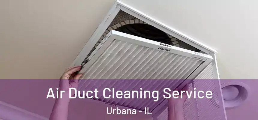  Air Duct Cleaning Service Urbana - IL