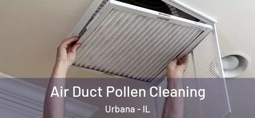  Air Duct Pollen Cleaning Urbana - IL