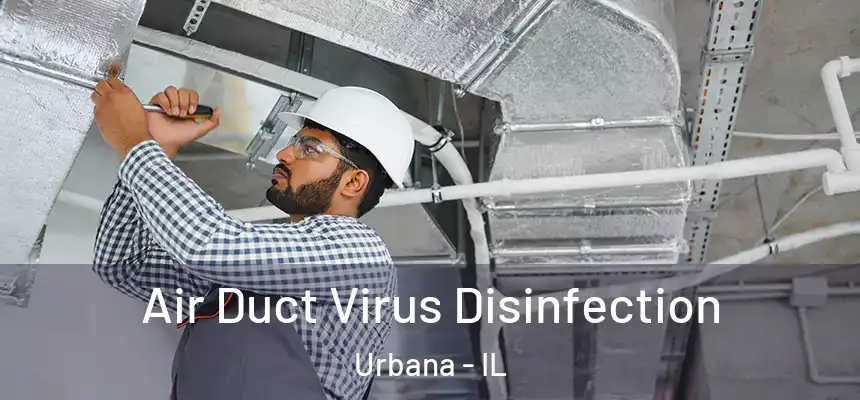  Air Duct Virus Disinfection Urbana - IL