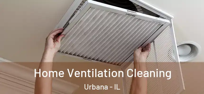  Home Ventilation Cleaning Urbana - IL