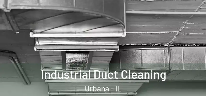  Industrial Duct Cleaning Urbana - IL