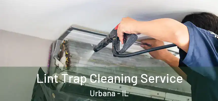  Lint Trap Cleaning Service Urbana - IL