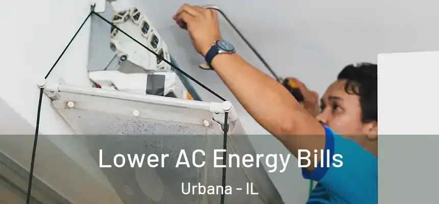  Lower AC Energy Bills Urbana - IL