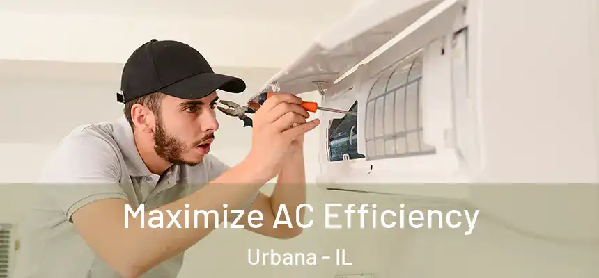 Maximize AC Efficiency Urbana - IL