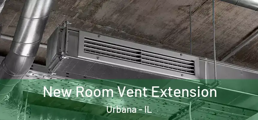  New Room Vent Extension Urbana - IL