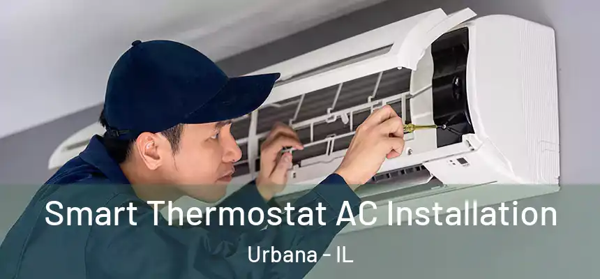  Smart Thermostat AC Installation Urbana - IL