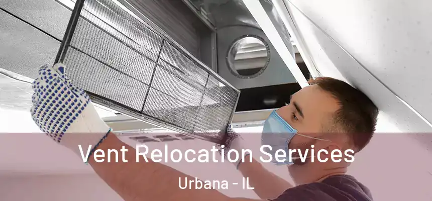  Vent Relocation Services Urbana - IL